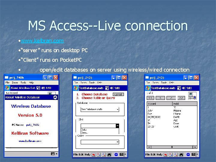 MS Access--Live connection • www. kelbran. com • “server” runs on desktop PC •