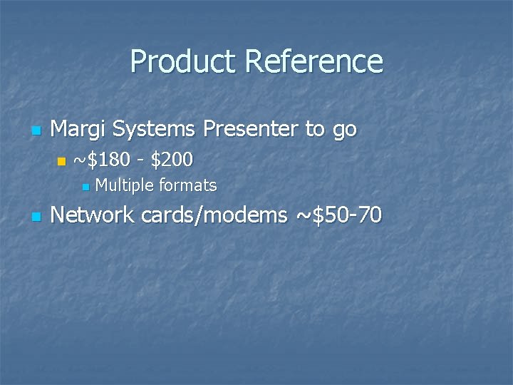 Product Reference n Margi Systems Presenter to go n ~$180 - $200 n n