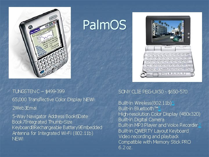 Palm. OS TUNGSTEN C – $499 -399 65, 000 Transflective Color Display NEW! 2