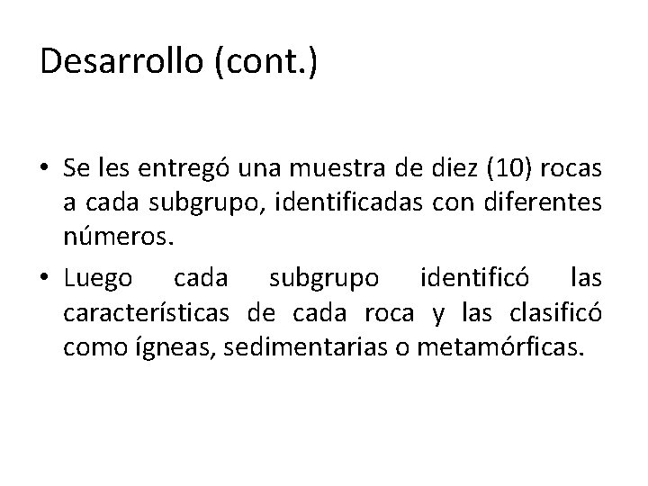 Desarrollo (cont. ) • Se les entregó una muestra de diez (10) rocas a