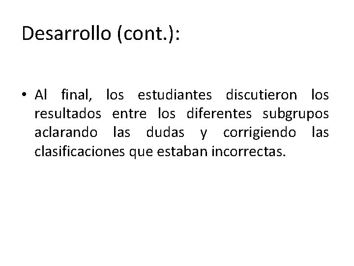 Desarrollo (cont. ): • Al final, los estudiantes discutieron los resultados entre los diferentes