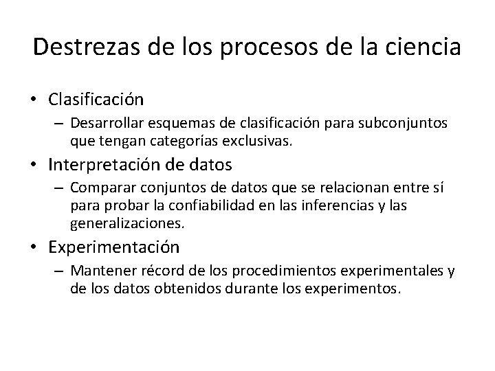 Destrezas de los procesos de la ciencia • Clasificación – Desarrollar esquemas de clasificación