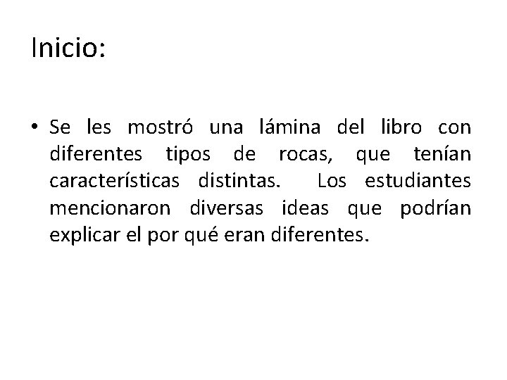 Inicio: • Se les mostró una lámina del libro con diferentes tipos de rocas,