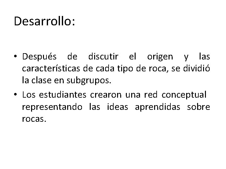 Desarrollo: • Después de discutir el origen y las características de cada tipo de