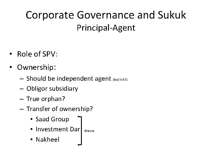 Corporate Governance and Sukuk Principal-Agent • Role of SPV: • Ownership: – – Should