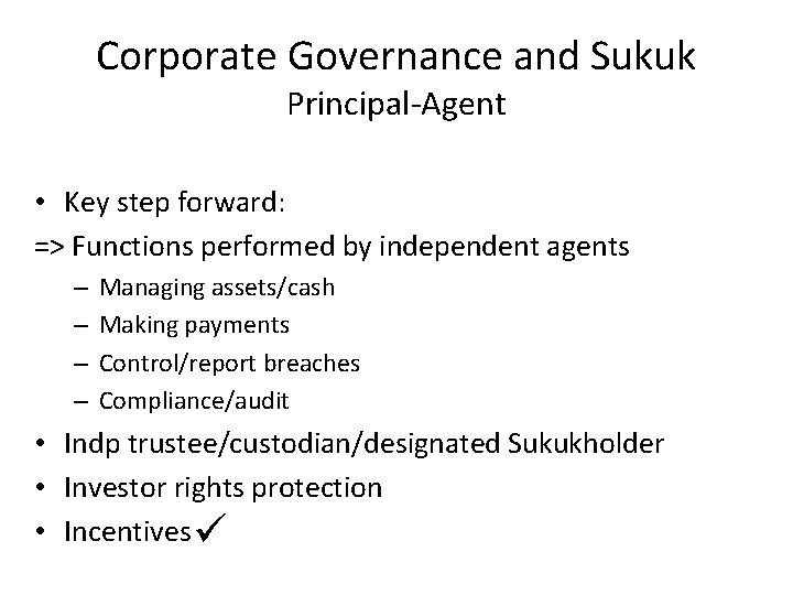 Corporate Governance and Sukuk Principal-Agent • Key step forward: => Functions performed by independent