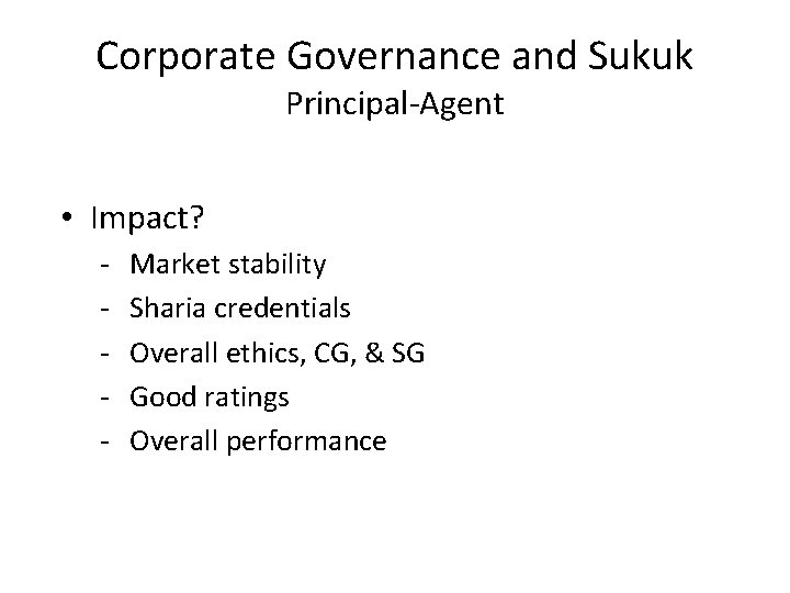 Corporate Governance and Sukuk Principal-Agent • Impact? - Market stability Sharia credentials Overall ethics,