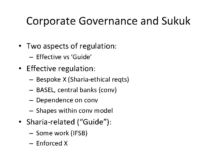 Corporate Governance and Sukuk • Two aspects of regulation: – Effective vs ‘Guide’ •