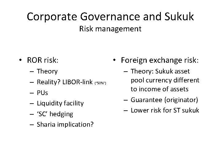 Corporate Governance and Sukuk Risk management • ROR risk: – – – Theory Reality?