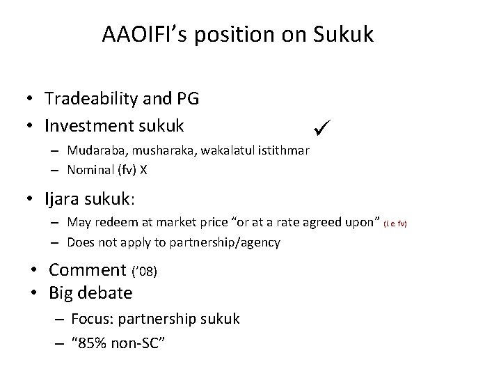 AAOIFI’s position on Sukuk • Tradeability and PG • Investment sukuk – Mudaraba, musharaka,