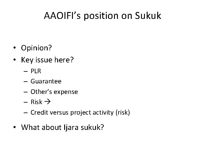 AAOIFI’s position on Sukuk • Opinion? • Key issue here? – – – PLR