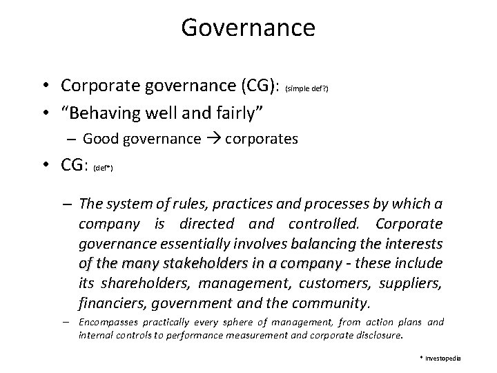 Governance • Corporate governance (CG): (simple def? ) • “Behaving well and fairly” –