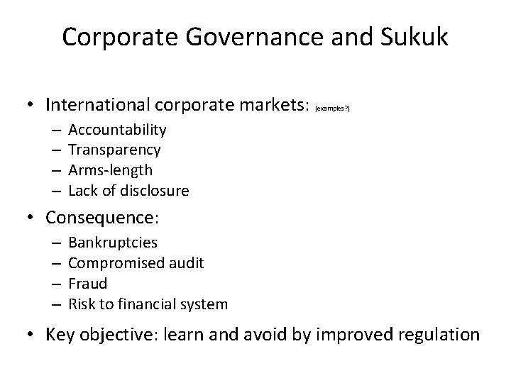 Corporate Governance and Sukuk • International corporate markets: – – (examples? ) Accountability Transparency