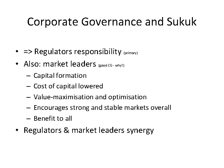 Corporate Governance and Sukuk • => Regulators responsibility (primary) • Also: market leaders (good