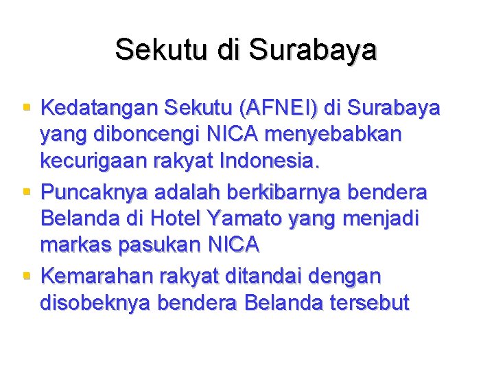 Sekutu di Surabaya § Kedatangan Sekutu (AFNEI) di Surabaya yang diboncengi NICA menyebabkan kecurigaan