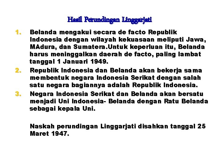 1. 2. 3. Hasil Perundingan Linggarjati Belanda mengakui secara de facto Republik Indonesia dengan