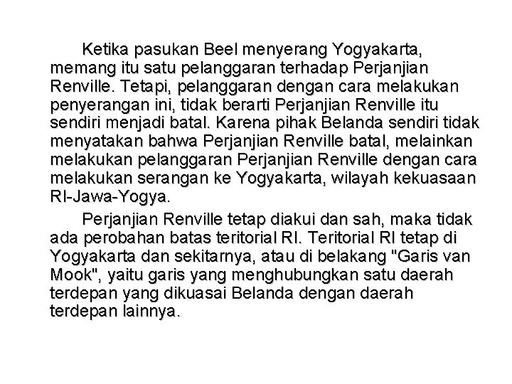 Ketika pasukan Beel menyerang Yogyakarta, memang itu satu pelanggaran terhadap Perjanjian Renville. Tetapi, pelanggaran