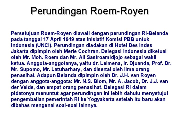 Perundingan Roem-Royen Persetujuan Roem-Royen diawali dengan perundingan RI-Belanda pada tanggal 17 April 1949 atas