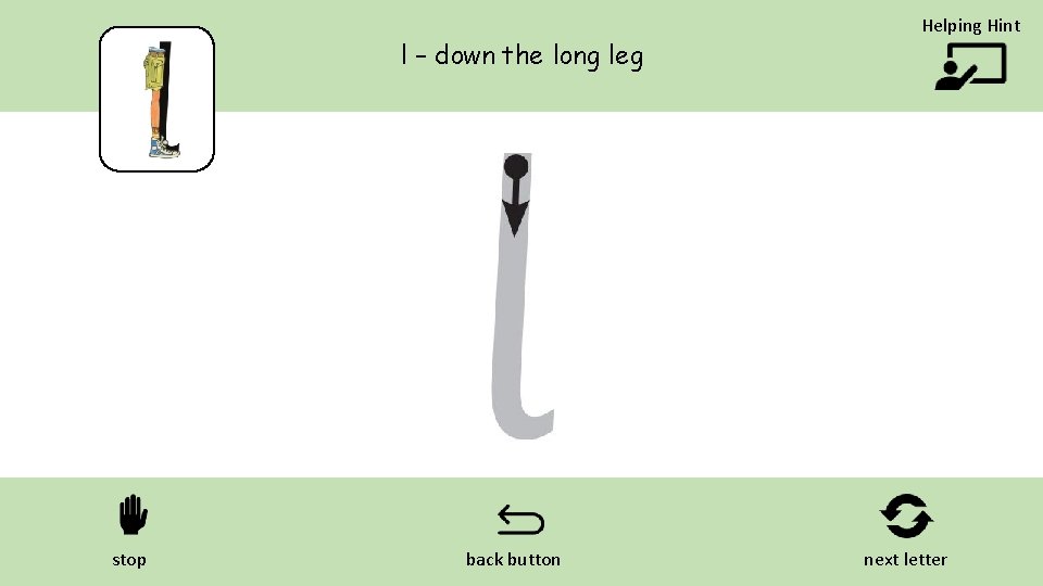 l – down the long leg stop back button Helping Hint next letter 