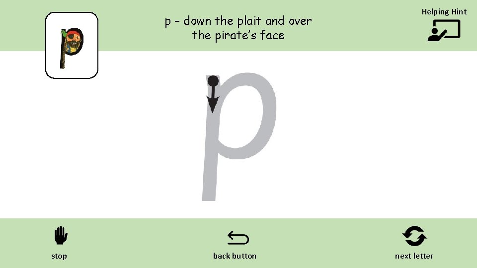 p – down the plait and over the pirate’s face stop back button Helping