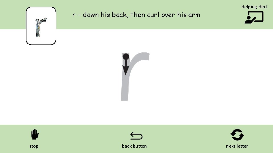 r – down his back, then curl over his arm stop back button Helping