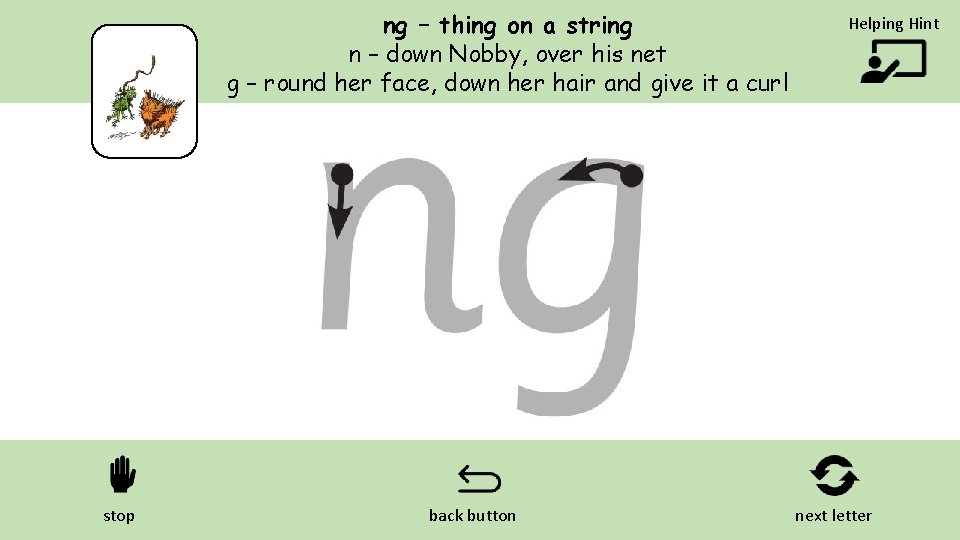 ng – thing on a string n – down Nobby, over his net g