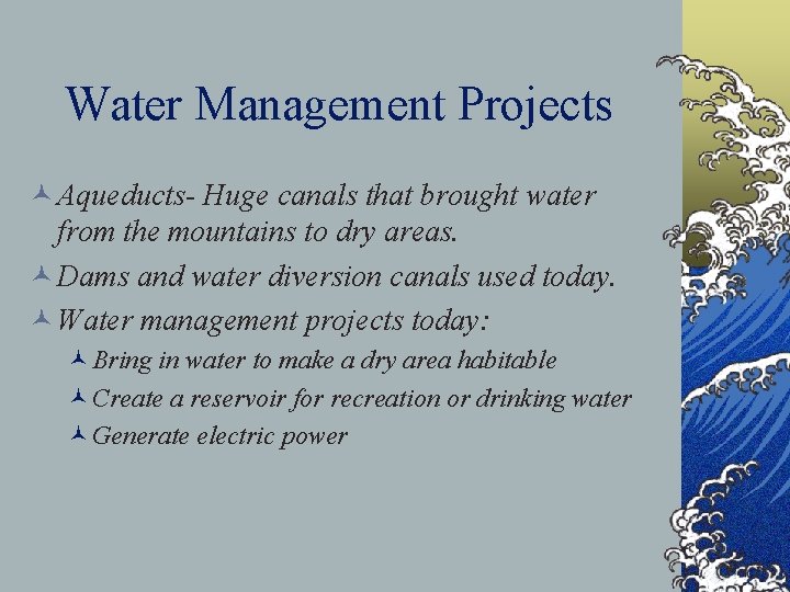 Water Management Projects © Aqueducts- Huge canals that brought water from the mountains to