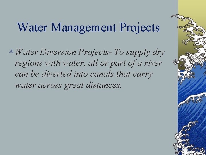 Water Management Projects ©Water Diversion Projects- To supply dry regions with water, all or