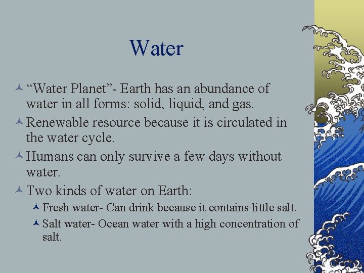 Water © “Water Planet”- Earth has an abundance of water in all forms: solid,