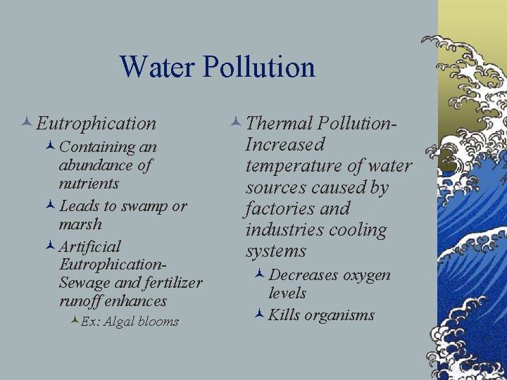 Water Pollution © Eutrophication ©Containing an abundance of nutrients ©Leads to swamp or marsh