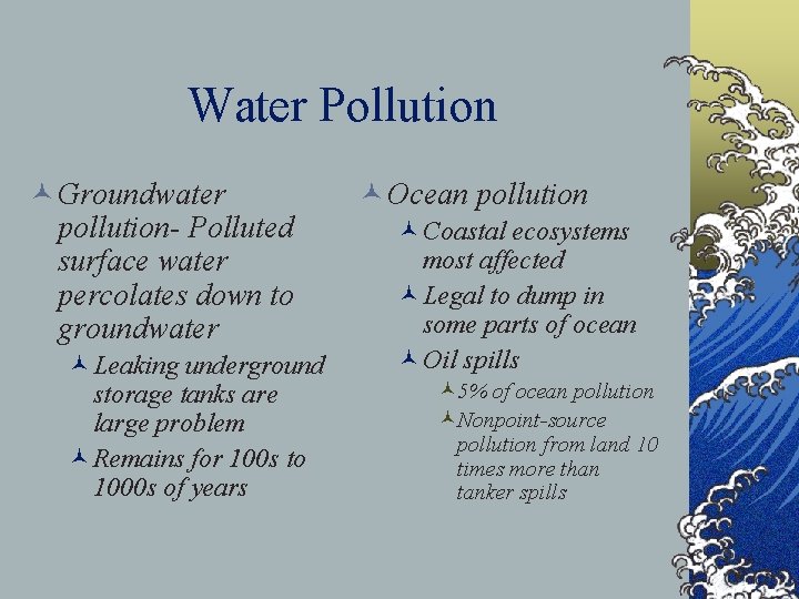 Water Pollution © Groundwater pollution- Polluted surface water percolates down to groundwater ©Leaking underground