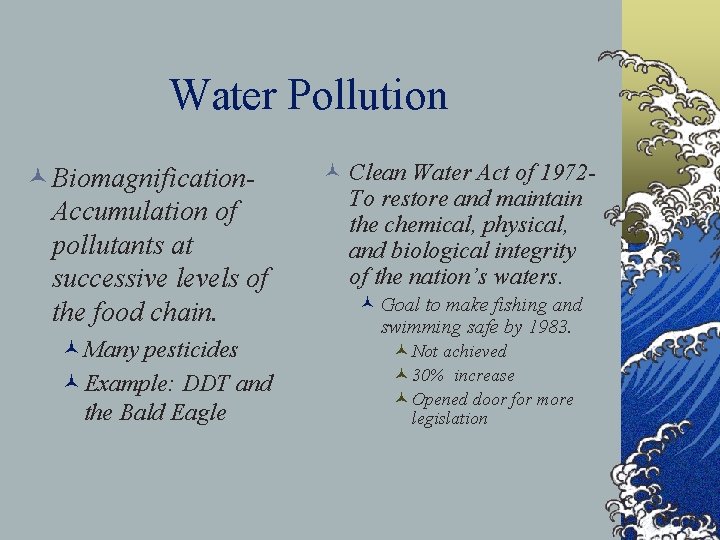 Water Pollution © Biomagnification. Accumulation of pollutants at successive levels of the food chain.