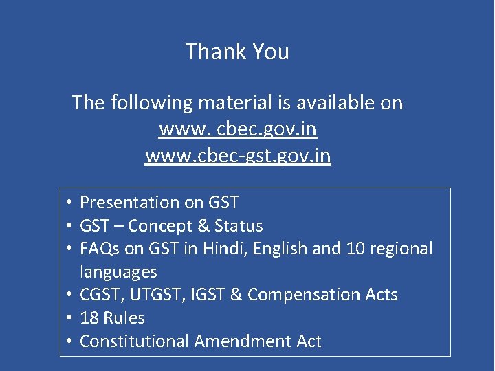 Thank You The following material is available on www. cbec. gov. in www. cbec-gst.