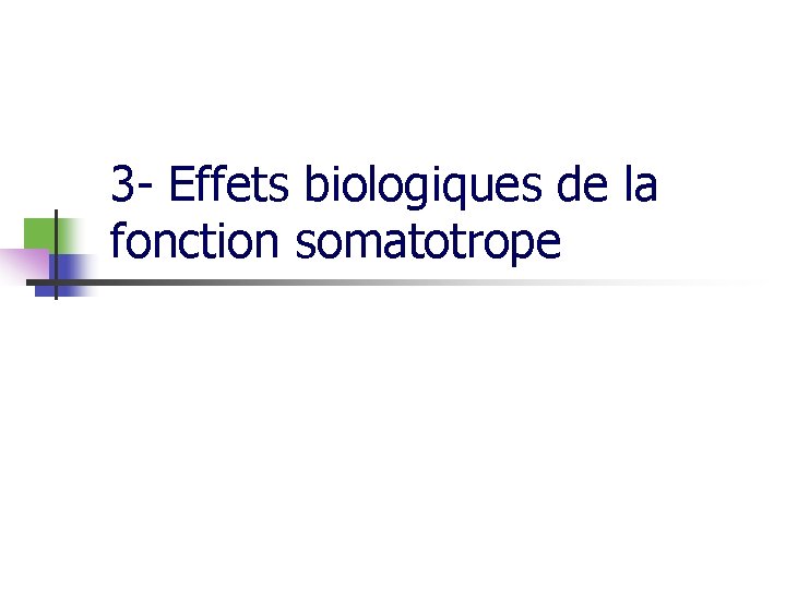 3 - Effets biologiques de la fonction somatotrope 