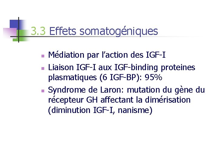 3. 3 Effets somatogéniques n n n Médiation par l’action des IGF-I Liaison IGF-I