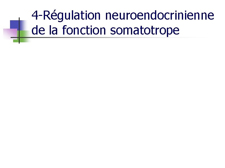 4 -Régulation neuroendocrinienne de la fonction somatotrope 