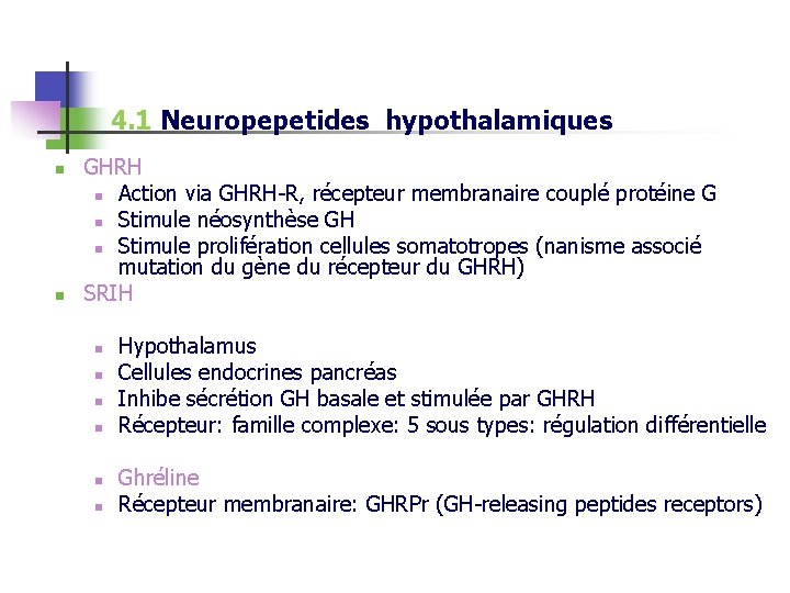 4. 1 Neuropepetides hypothalamiques n n GHRH n Action via GHRH-R, récepteur membranaire couplé