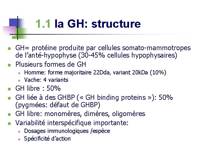 1. 1 la GH: structure n n GH= protéine produite par cellules somato-mammotropes de