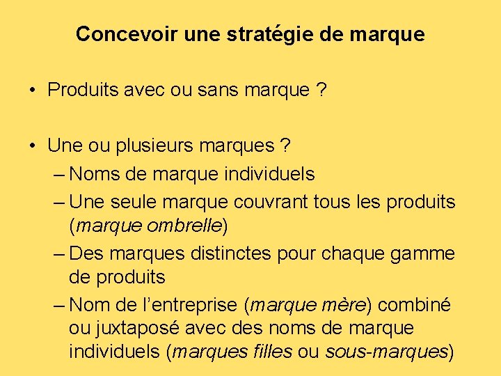 Concevoir une stratégie de marque • Produits avec ou sans marque ? • Une