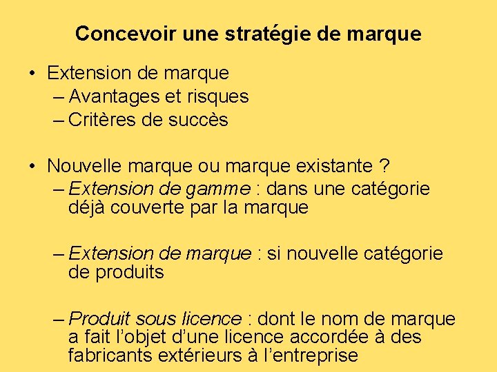 Concevoir une stratégie de marque • Extension de marque – Avantages et risques –