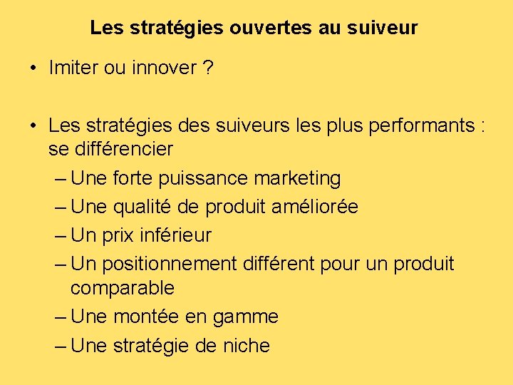 Les stratégies ouvertes au suiveur • Imiter ou innover ? • Les stratégies des