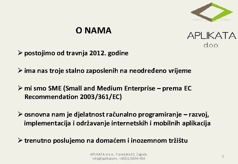 O NAMA Ø postojimo od travnja 2012. godine Ø ima nas troje stalno zaposlenih