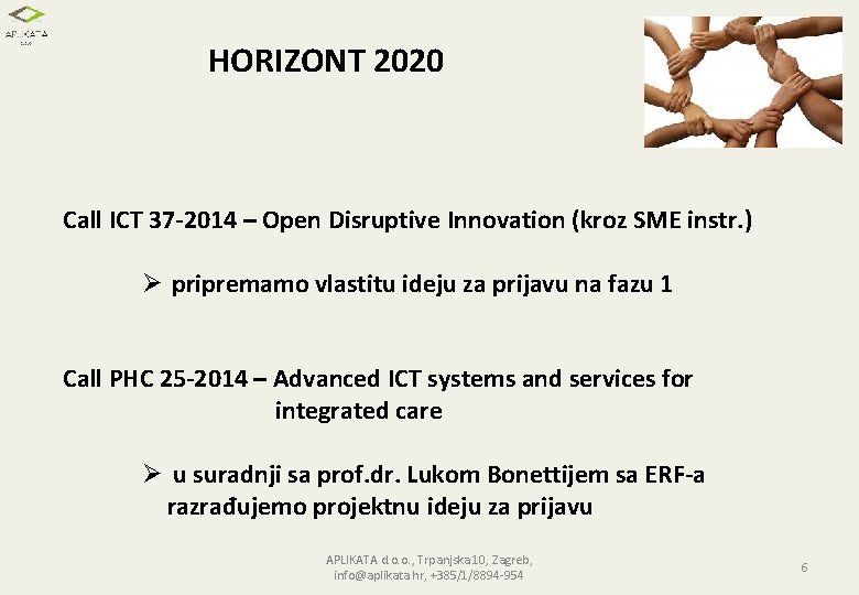 HORIZONT 2020 Call ICT 37 -2014 – Open Disruptive Innovation (kroz SME instr. )