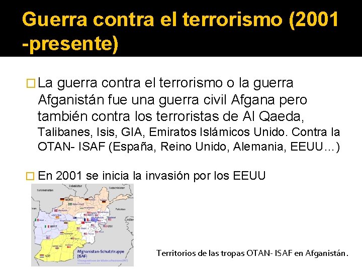 Guerra contra el terrorismo (2001 -presente) � La guerra contra el terrorismo o la