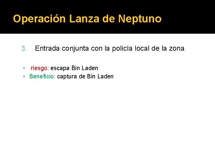 Operación Lanza de Neptuno 3. Entrada conjunta con la policía local de la zona