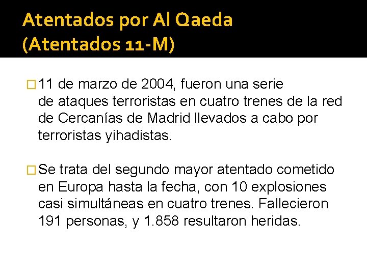 Atentados por Al Qaeda (Atentados 11 -M) � 11 de marzo de 2004, fueron