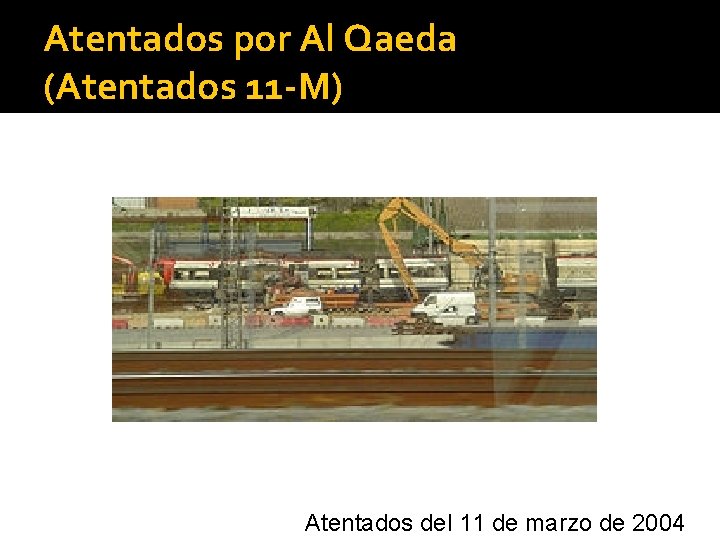 Atentados por Al Qaeda (Atentados 11 -M) Atentados del 11 de marzo de 2004