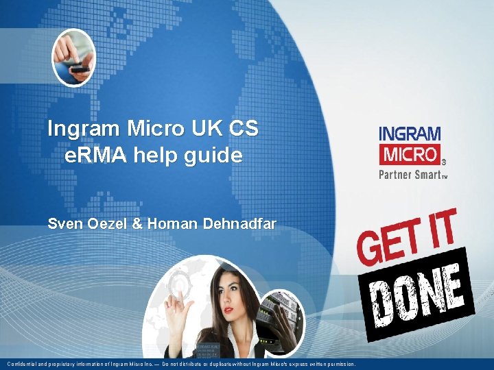 Ingram Micro UK CS e. RMA help guide Sven Oezel & Homan Dehnadfar Confidential