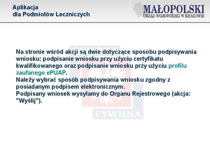 Aplikacja dla Podmiotów Leczniczych Na stronie wśród akcji są dwie dotyczące sposobu podpisywania wniosku: