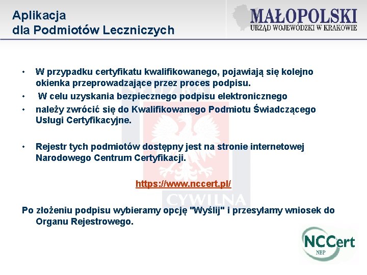 Aplikacja dla Podmiotów Leczniczych • • W przypadku certyfikatu kwalifikowanego, pojawiają się kolejno okienka